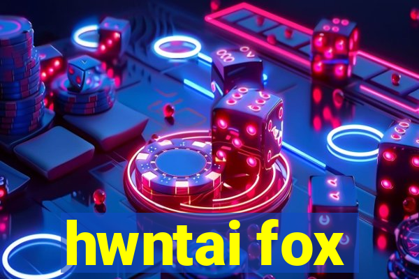 hwntai fox